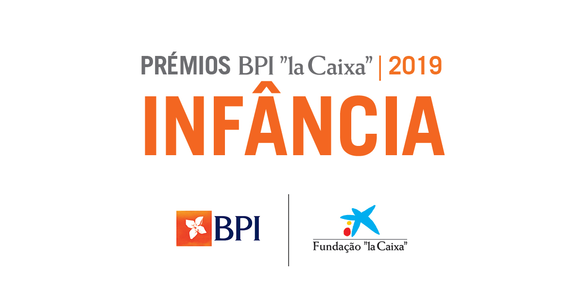 1&ordf; Edi&ccedil;&atilde;o do Pr&eacute;mio BPI ”la Caixa” Inf&acirc;ncia | Banco BPI
