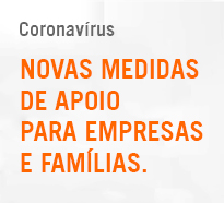 Coronavírus - Novas medidas de apoio para empresas e famílias Coronavírus - Novas medidas de apoio para empresas e famílias