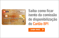 Cart&atilde;o de Cr&eacute;dito BPI | Isen&ccedil;&atilde;o de comiss&atilde;o de disponibiliza&ccedil;&atilde;o