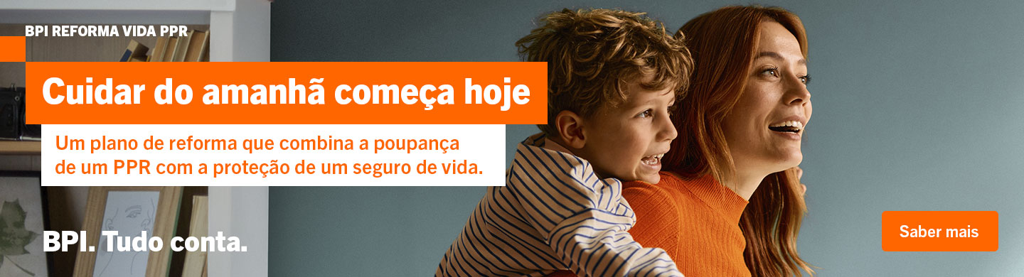 Info: BPI Reforma Vida PPR. Cuidar do amanhã começa hoje.