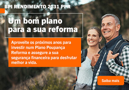 Info: BPI Rendimento 20301 PPR. Um bom plano para a sua Reforma.