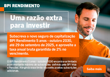 Info: Uma razão extra para investir: novo seguro de Capitalização BPI Rendimento 5 anos - outubro 2030.