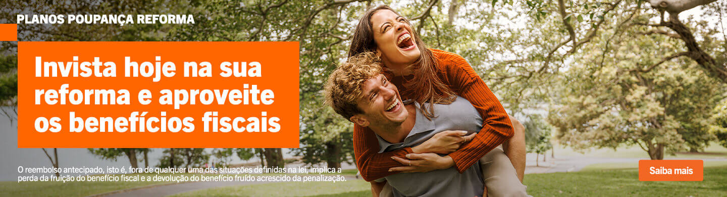 Info: Planos Poupança Reforma. Invista hoje na sua reforma e aproveite os benefícios fiscais.