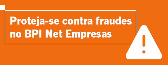 Proteja-se contra fraudes no BPI Net Empresas.