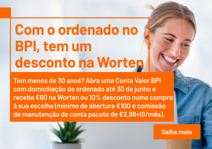 Info: Com o ordenado no BPI, tem um desconto na Worten.