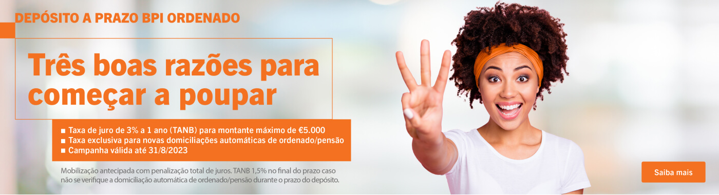 Info: Três boas razões para começar a poupar com o Depósito a Prazo BPI Ordenado.