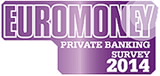 EuroMoney Private Banking Survey 2014
