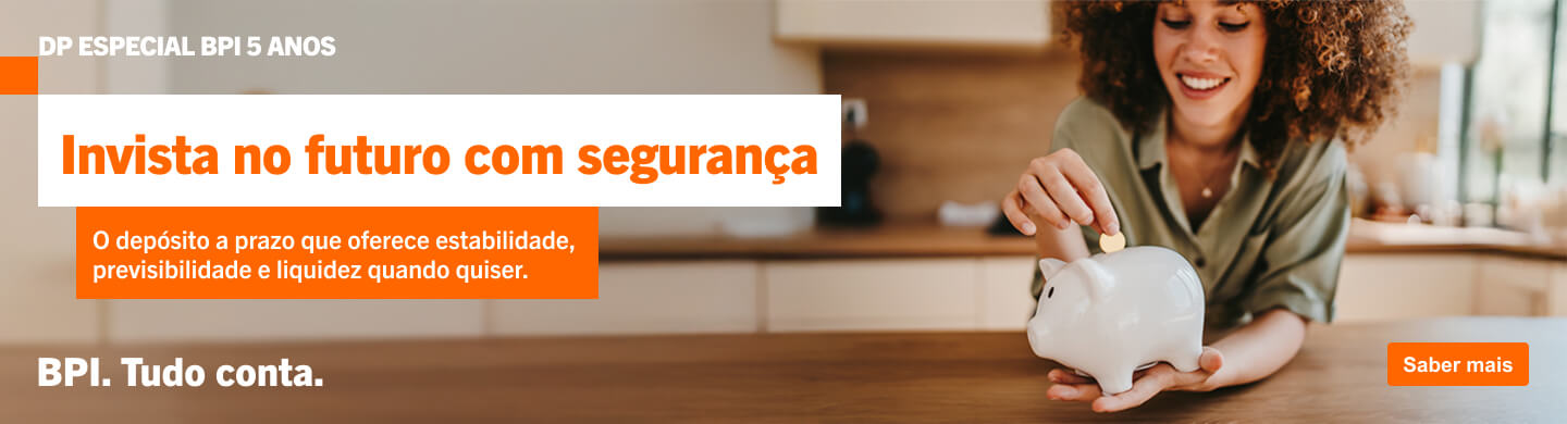 Info: Depósito Especial BPI 5 anos. Invista no futuro com segurança.